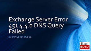 Microsoft Exchange Server Error 451 4.4.0 DNS Query Failed