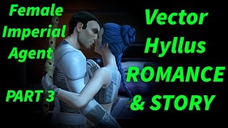 SWTOR Vector Hyllus Romance & Story PART3 (Female Imperial Agent)