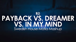 Payback vs. Dreamer vs. In My Mind (Swedish House Mafia Mashup)