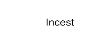 How to pronounce Incest