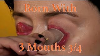 Born With Three Mouths 3/4