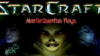 StarCraft: Brood War Ep3 (MasterQuentus Plays) Terran Story