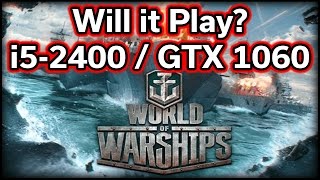 CPU or GPU - What is the bottleneck? - i5-2400 & GTX 1060 - World of Warships