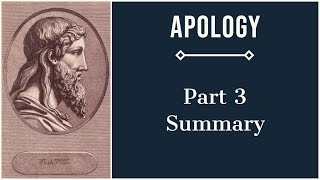 Apology Part 3 Summary | Defense of the Philosophical Life