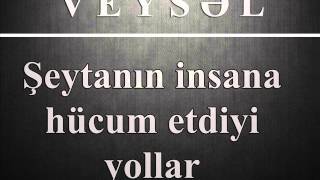 Veysəl - Şeytanın insana hücum etdiyi yollar