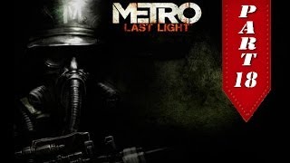 Metro Last Light - Gameplay Walkthrough Part 18 [Переправа]