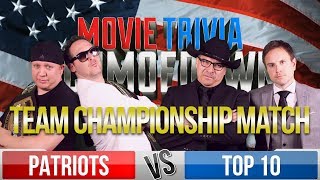 TOP 10 VS THE PATRIOTS II - Team Championship Match - Movie Trivia Schmoedown