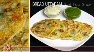Bread Uttapam - South Indian Snack Recipe by Manjula