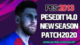 PES 2013 | PESEdit 14.0 | NEW SEASON PATCH 2020
