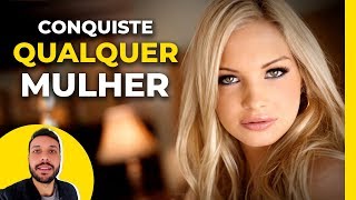 TÉCNICA INFALÍVEL PARA CONQUISTAR QUALQUER MULHER!