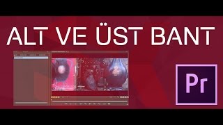 Alt ve Üst Bant Yapmak | Premiere Dersleri