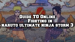 Naruto Ultimate Ninja Storm 3: Guide to Online Fighting