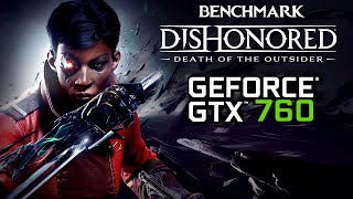 Dishonored: Death Of The Outsider | GTX 760 BENCHMARK | 1080p