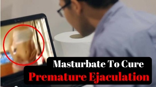 How I Masturbate To Cure Premature Ejaculation| Stop Premature Ejaculation