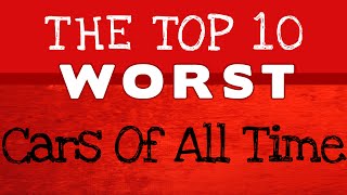 10 Worst Cars Of All Time