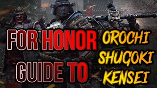 For Honor Guide: Master Orochi, Shugoki and Kensei Classes! Tips, Tricks and Playstyle