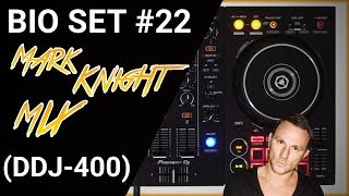 Bio Set #22 – Mark Knight mix (DDJ-400)
