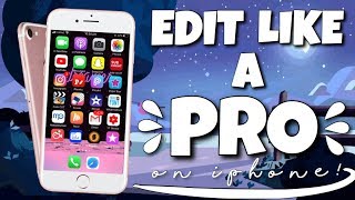 HOW TO EDIT LIKE A PRO ON AN IPHONE/IPAD! | 2019
