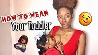 How To WEAN Your Toddler | How To Stop Toddler From Breastfeeding FAST