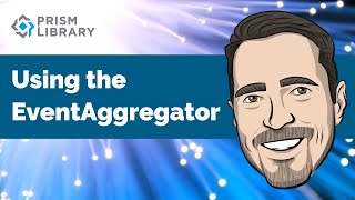 Prism - Using the Event Aggregator