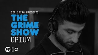 Grime Show: Opium
