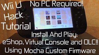 Wii U [ Hack Tutorial 2 ] - Mocha CFW | NO PC REQUIRED | Play eShop | Virtual Console | DLC - MrMaD