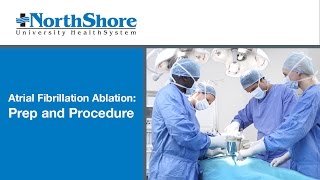 Atrial Fibrillation Ablation - Preparation & Procedure