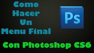 COMO HACER UN MENU FINAL PARA YOUTUBE CON PHOTOSHOP CS6