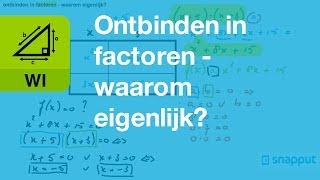 Wiskunde - Ontbinden in factoren. Waarom eigenlijk?
