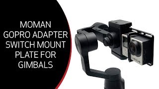 Unboxing / Overview: Moman GoPro Adapter Switch Mount Plate for Gimbals