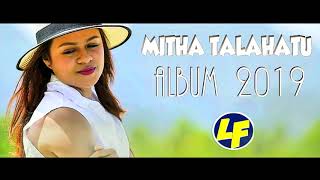 MITHA TALAHATU FULL ALBUM 2019
