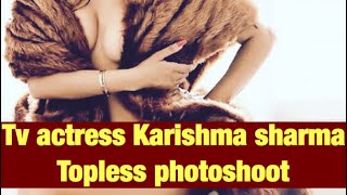 Karishma Sharma Naked Photoshoot Viral On Social Media