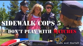 Sidewalk Cops Episode 5 - Don't Play With Matches!