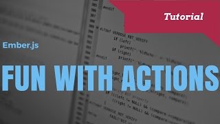 Learning Ember Actions an Intermediate Guide