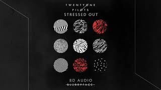 Twenty One Pilots - Stressed Out | 8D Audio || Dawn of Music ||
