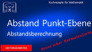 Abstand eines Punktes von einer Ebene - Abstand Punkt - Ebene - Mathematik