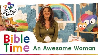 Bible Stories for Kids | An Awesome Woman | Little Worship Company Bible Time