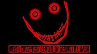 ?CREEPIEST LEVELS IN GEOMETRY DASH?.самые страшные уровни в игре geometry dash