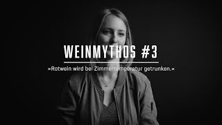 WEINMYTHEN – #3 Man trinkt Rotwein bei Zimmertemperatur