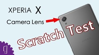 Sony Xperia X Camera Lens Scratch Test