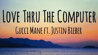 Gucci Mane - Love Thru The Computer ft. Justin Bieber (Lyrics)