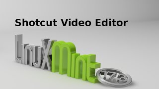 Install Shotcut Video Editor in Linux Mint (Ubuntu) 64bit via PPA