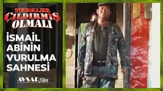 Türkler Çıldırmış Olmalı - İsmail Abinin Vurulması Sahnesi - Son Sahne (Final Müziği)