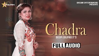 Chadra | Deepi Dilpreet | Dream Entertainers | Latest Punjabi Song 2019