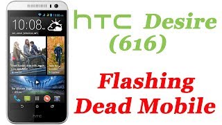 Htc desire 616) (616H) dead mobile flashing (Tested flash-file)