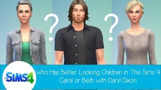 Who Has Better Looking Children In The Sims 4: Carol or Beth with Daryl Dixon from The Walking Dead