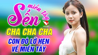Con Đò Lỡ Hẹn Về Miền Tây - LK Cha Cha Cha SẾN Miền Tây - Dân Ca Miền Tây 2020 Tuyển Chọn