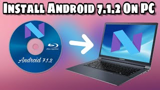 How to Install Android 7.1.2 On Windows PC or Laptop