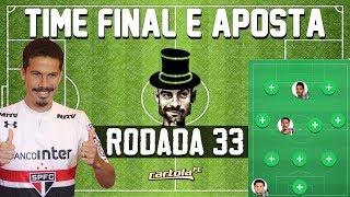 TIME FINAL E APOSTA - RODADA 33 - CARTOLA FC 2017