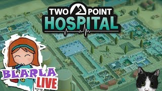 ? Blarla Live! | 09/09/2018 | Two Point Hospital #8  (⭐⭐⭐)